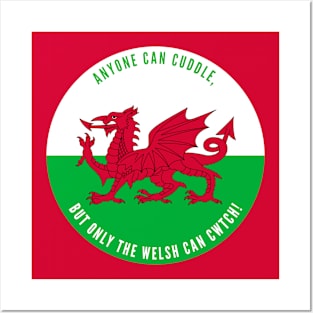 Anyone Can Cuddle, But Only The Welsh Can Cwtch! Posters and Art